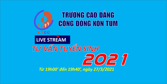 Trường Cao đẳng Cộng đồng Kon Tum tổ chức livestream tư vấn tuyển sinh năm 2021