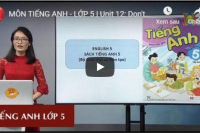 MÔN TIẾNG ANH – LỚP 5 | Unit 12: Don’t ride your bike too fast! Lesson 2 | 20H30 NGÀY 23.03.2020