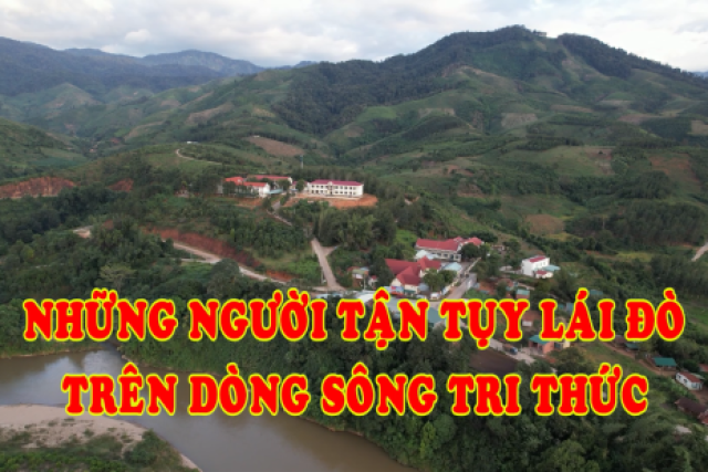 Những người tận tuỵ lái đò trên dòng sông tri thức